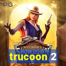 trucoon 2